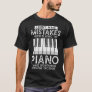 Creative Pianist Witty Piano Musician Music Lover T-Shirt