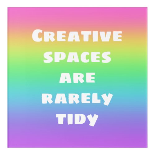 Creative Spaces are Rarely Tidy Acrylic Print