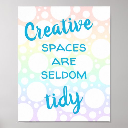 Creative Spaces are Seldom Tidy Poster