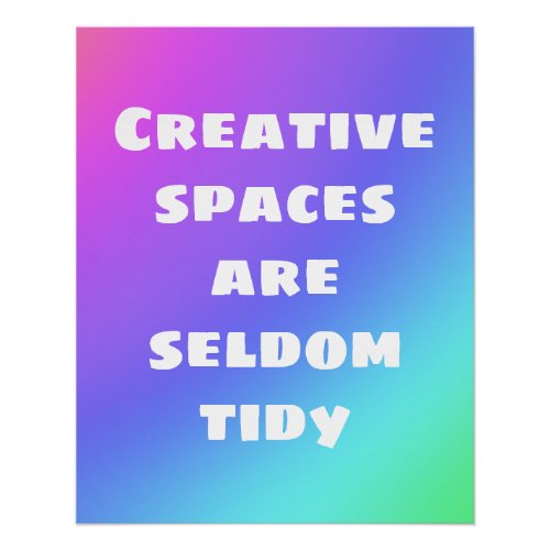 Creative Spaces are Seldom Tidy Poster