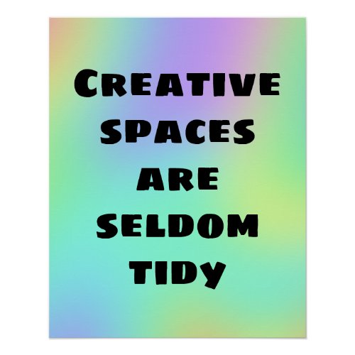 Creative Spaces are Seldom Tidy Poster