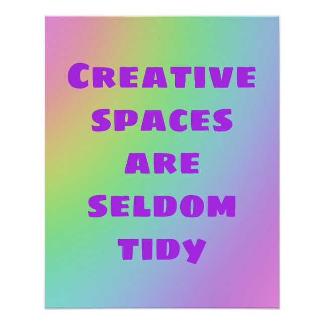 Creative Spaces are Seldom Tidy Rainbow Poster (Front)