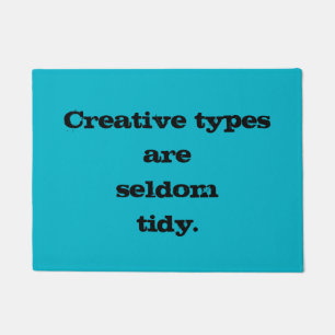 Creative Types are Seldom Tidy Fun Door Mat