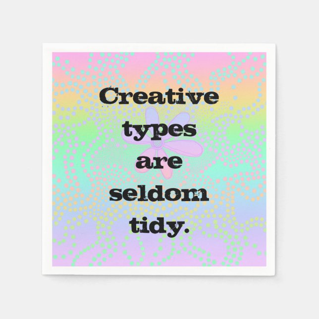 Creative Types are Seldom Tidy Napkins (Front)