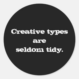 Creative Types are Seldom Tidy Sticker