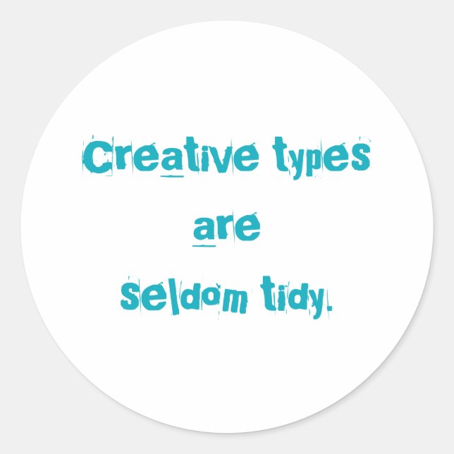 "Creative Types are Seldom Tidy" Stickers (Front)