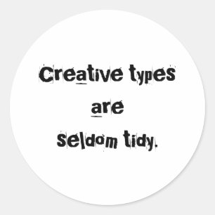 "Creative Types are Seldom Tidy" Stickers
