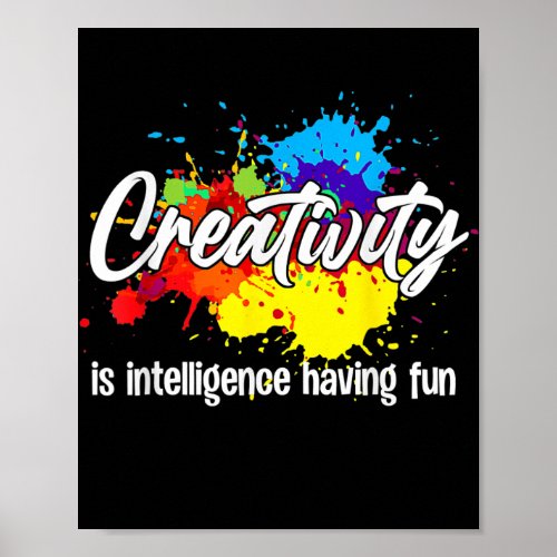 Creativity Is Intelligence Have Fun Creativity Poster