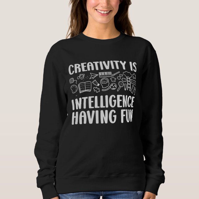 Creativity Is Intelligence Having Fun Kindergarten Sweatshirt (Front)