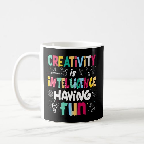 Creativity Is Intelligence Having Fun Students  Coffee Mug