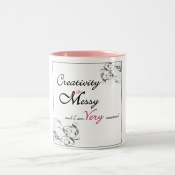 Creativity Is Messy And I Am Very Creative Two-tone Coffee Mug by sonyadanielle at Zazzle