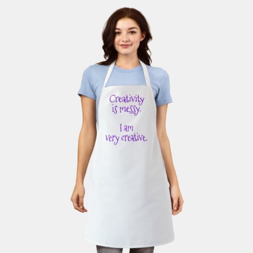 Creativity is Messy I am Very Creative Funny Apron