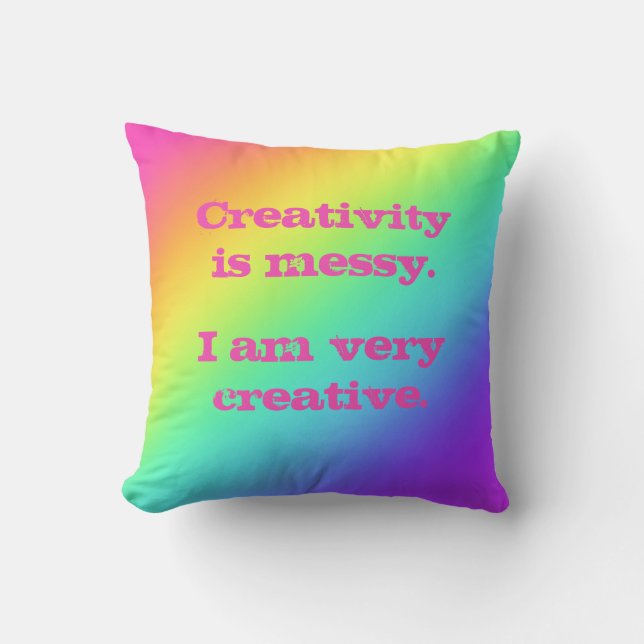 Creativity is Messy. Rainbow Throw Pillow (Front)
