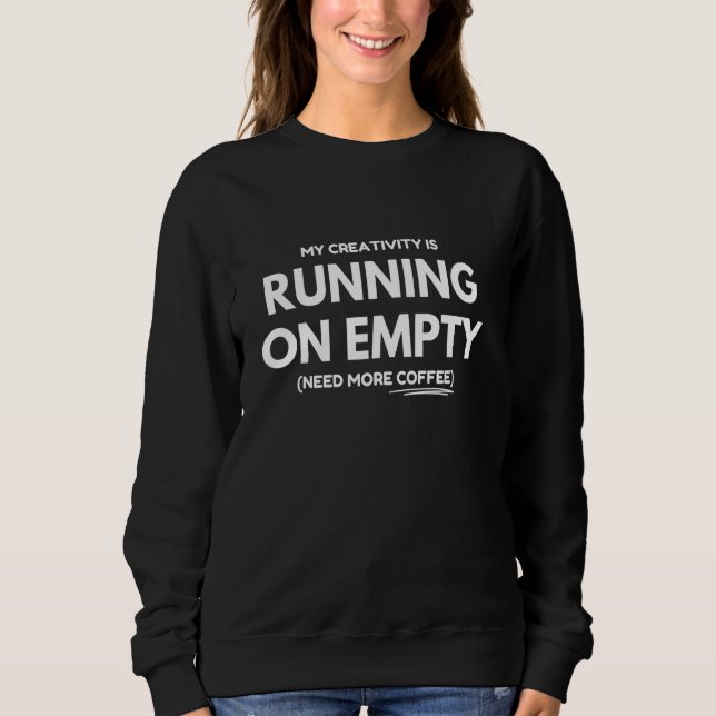 Creativity on Empty Sweatshirt (Front)