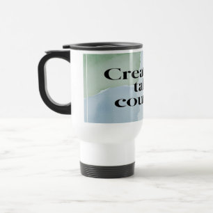 Creativity Takes Courage 2 travel mugs
