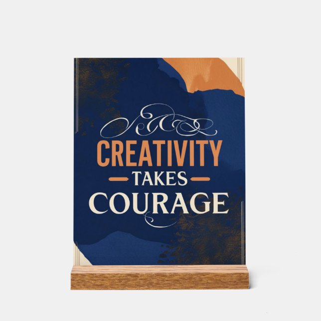 Creativity Takes Courage Acrylic Sign (Front)