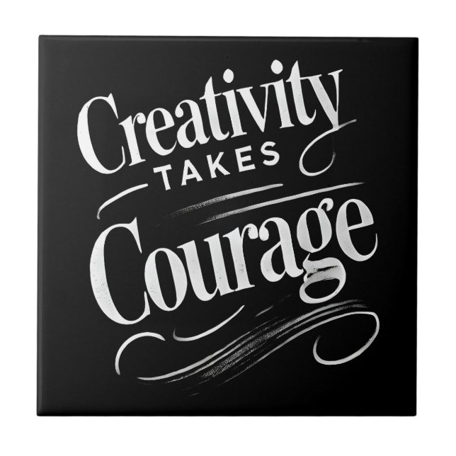 Creativity Takes Courage Art-Inspired  Ceramic Tile (Front)