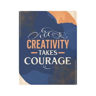 Creativity Takes Courage Metal Print