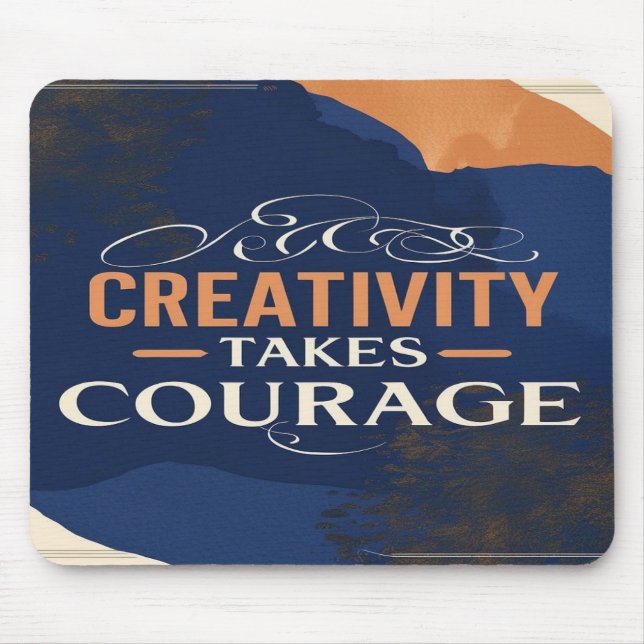 Creativity Takes Courage Mouse Pad (Front)