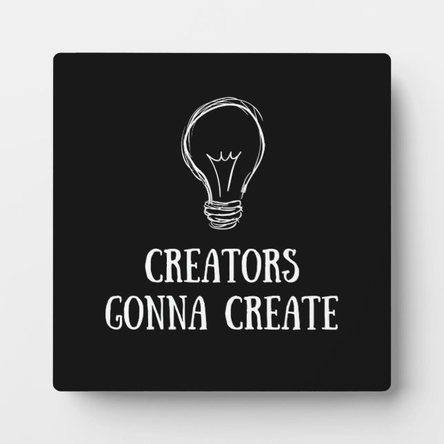 Creators Gonna Create Minimalist Artist Makers  Plaque (Front)