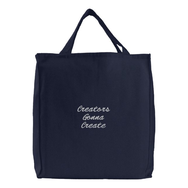 'Creators Gonna Create' Motivational Designers  Embroidered Tote Bag (Front)