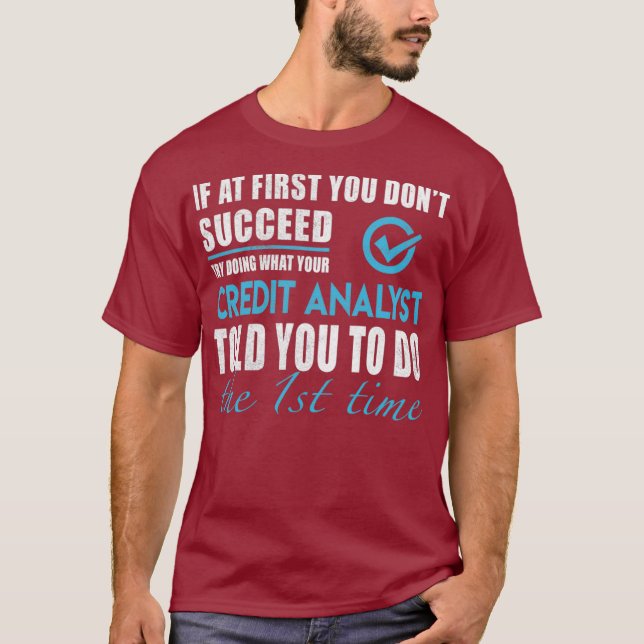 Credit Analyst Credit Analyst T   Told You To Do T-Shirt (Front)