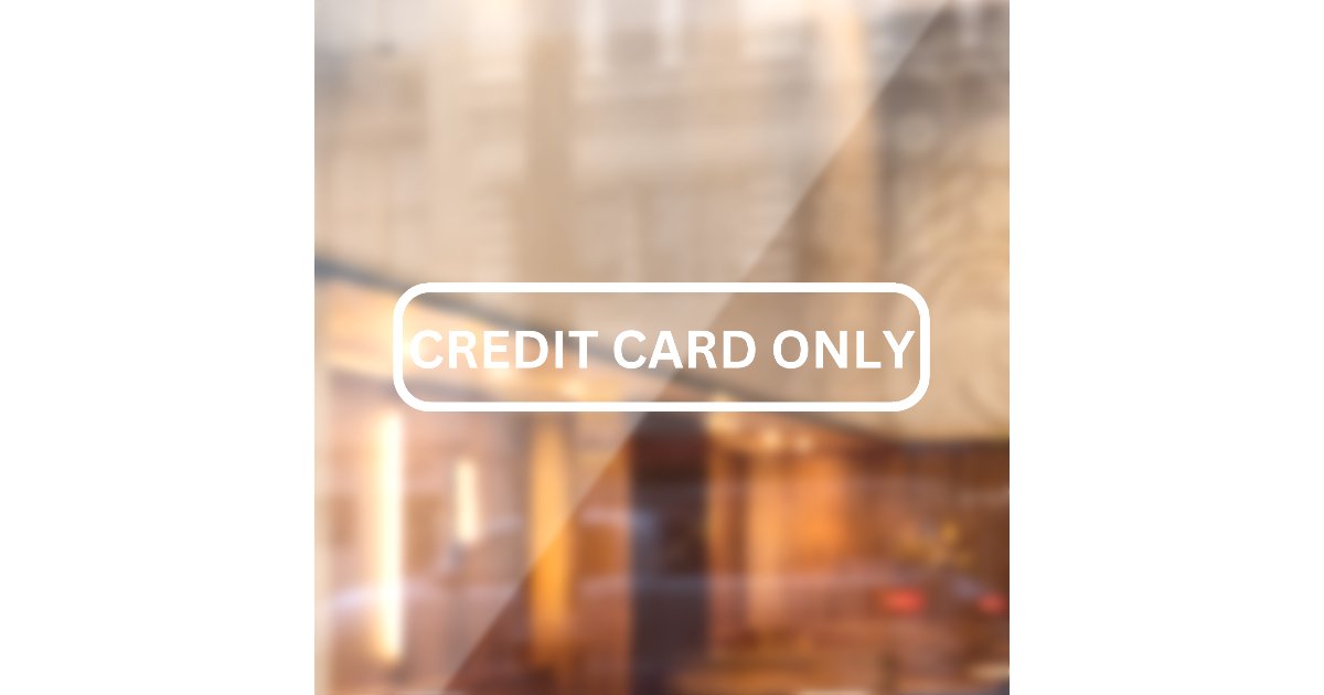 Credit Card Only Storefront Decal | Zazzle