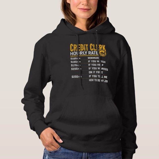 Credit Clerk Hourly Rate - Funny Credit Assistant  Hoodie (Front)