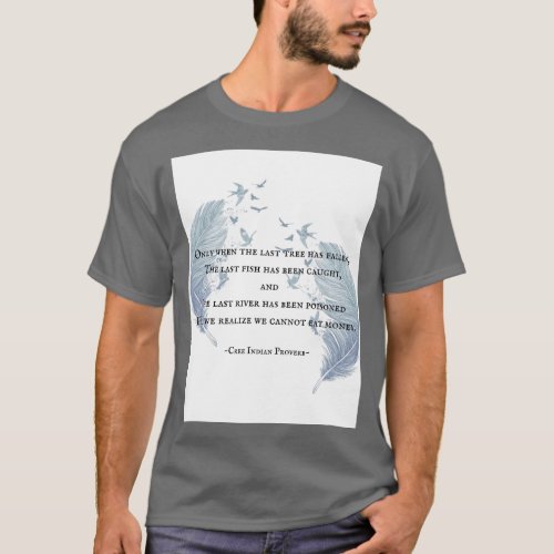 Cree Indian Proverb  T_Shirt