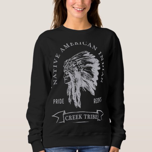 Creek Tribe Native American Indian Pride Respect D Sweatshirt