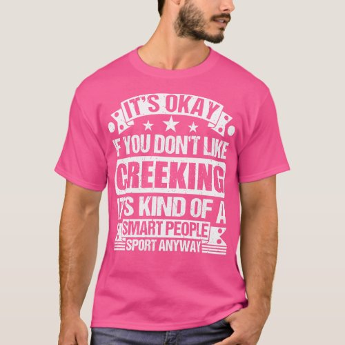 Creeking Lover Its Okay If You Dont Like Creeking  T_Shirt