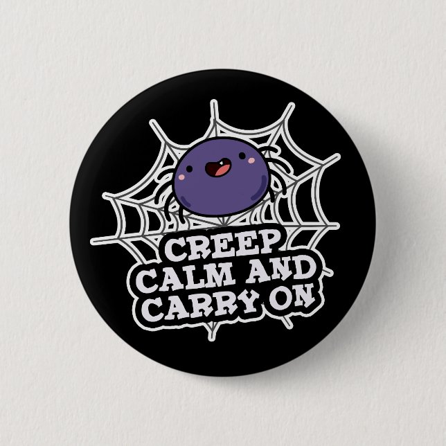 Creep Calm And Carry On Funny Spider Pun Dark BG Button (Front)