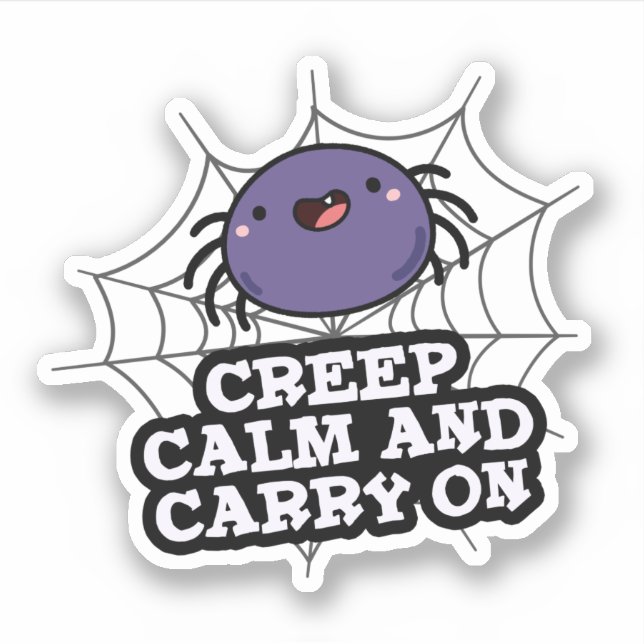 Creep Calm And Carry On Funny Spider Pun  Sticker (Front)
