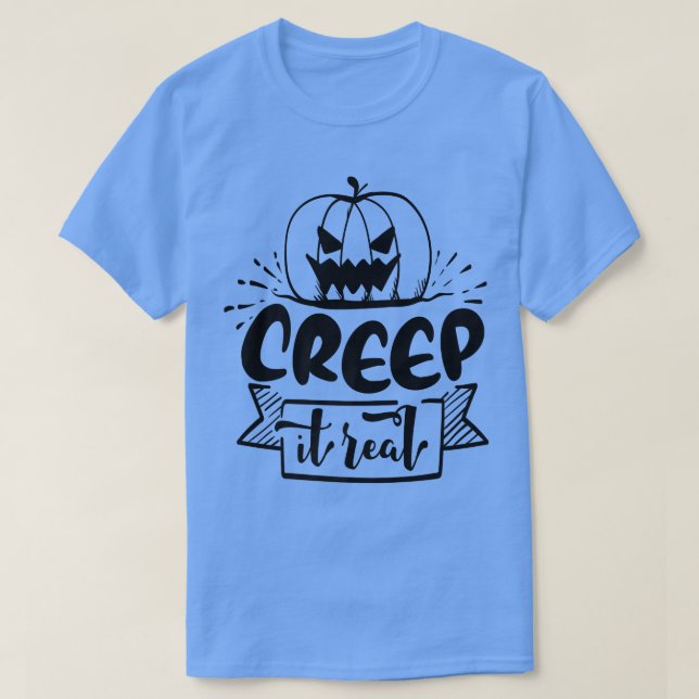 Creep it Real297 T-Shirt (Design Front)