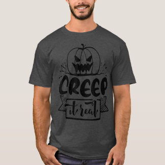Creep it Real302 T-Shirt