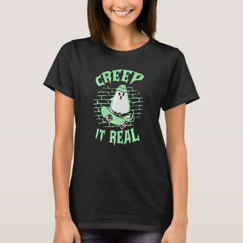 Creep It Real Ghost Skateboarding Halloween T_Shirt