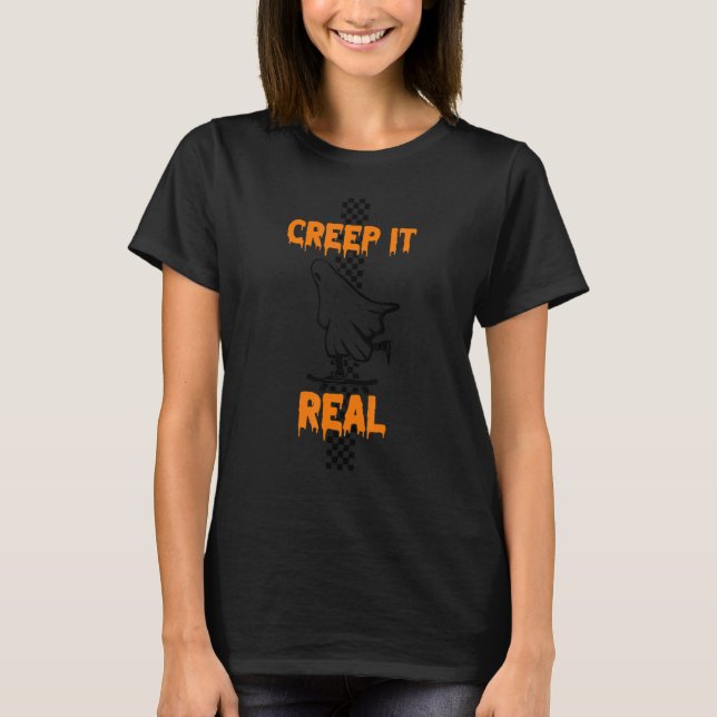 creep it real Halloween ghost T-Shirt (Front)