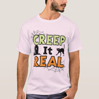 Creep It Real, Halloween T-Shirt