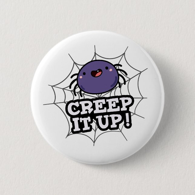 Creep It Up Funny Spider Pun  Button (Front)