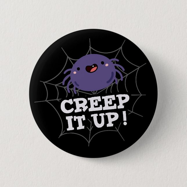Creep It Up Funny Spider Pun Dark BG Button (Front)