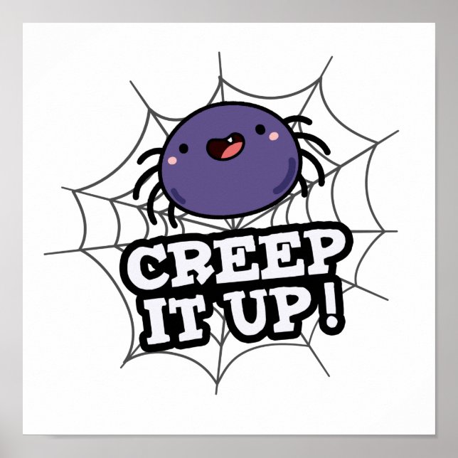 Creep It Up Funny Spider Pun  Poster (Front)