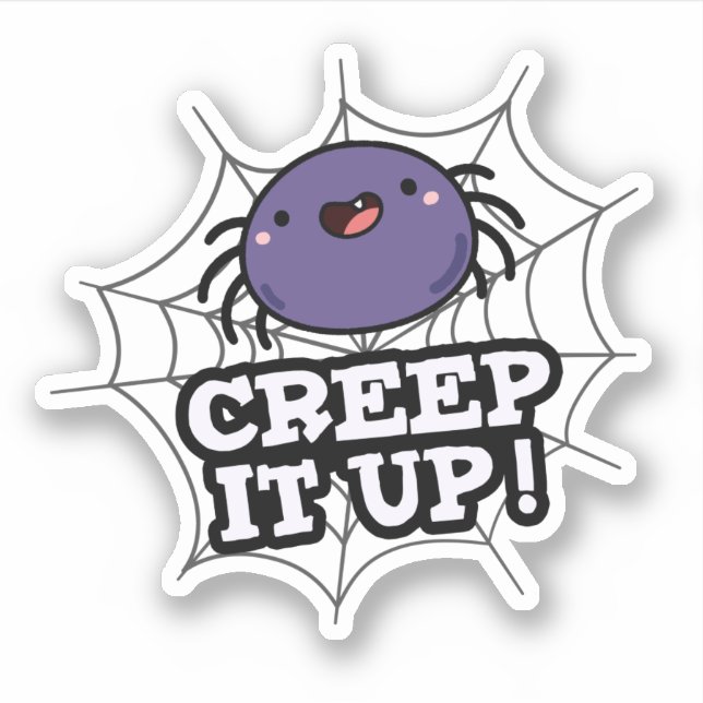 Creep It Up Funny Spider Pun  Sticker (Front)