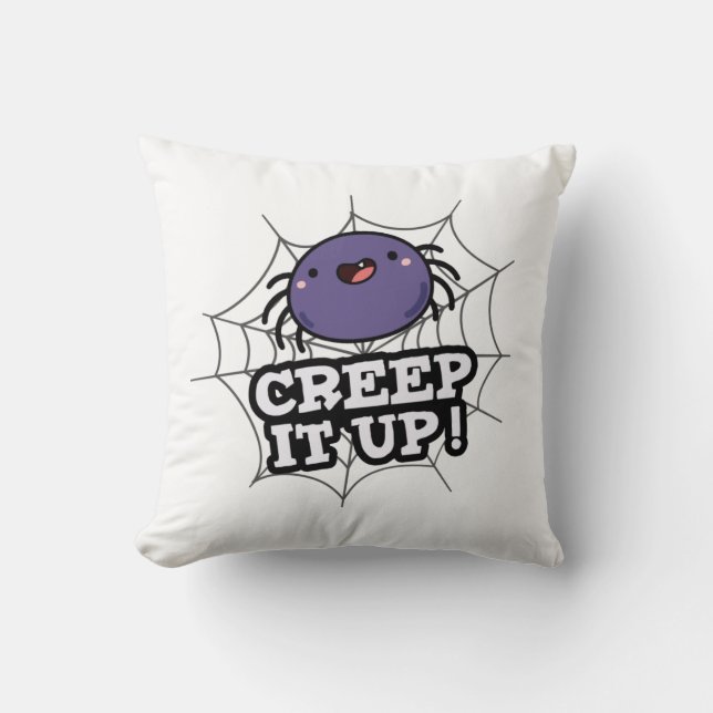 Creep It Up Funny Spider Pun  Throw Pillow (Front)