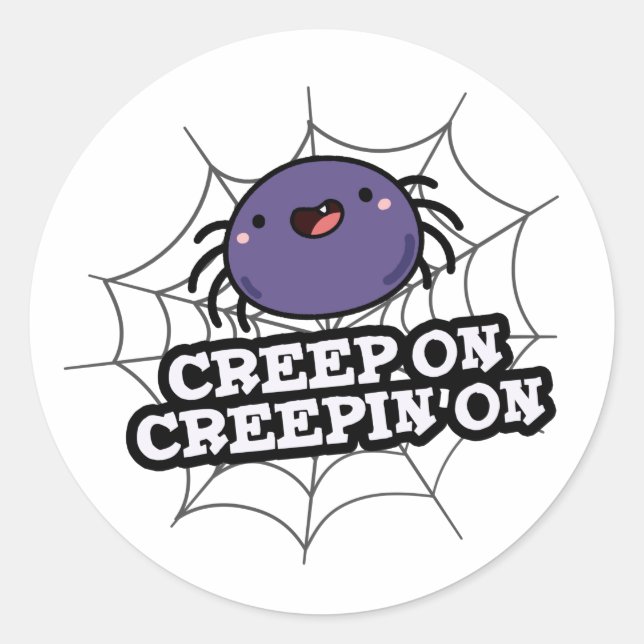 Creep On Creepin On Funny Positive Spider Pun Classic Round Sticker (Front)