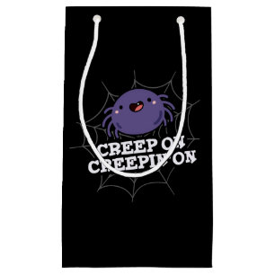 Creep On Creepin On Positive Spider Pun Dark BG Small Gift Bag