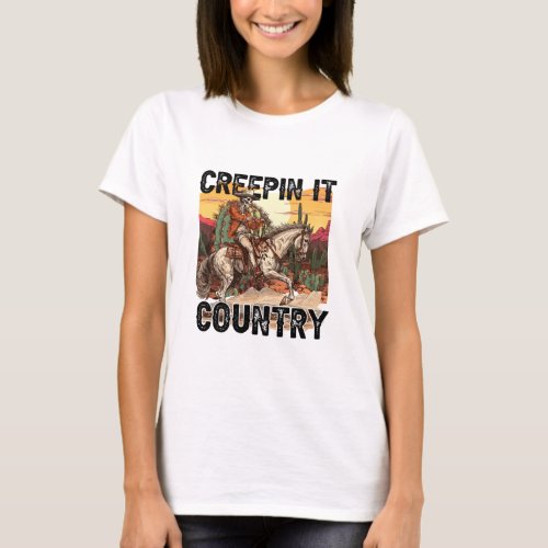 Creepin It Country T_Shirt