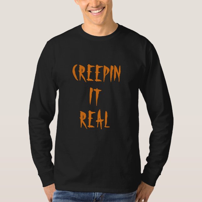 Creepin it real orange scary typography Halloween T-Shirt (Front)