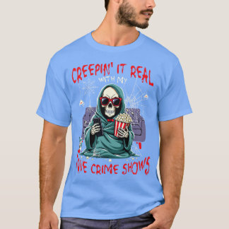 Creepin It Real with True Crime Shows Funny Hallow T-Shirt