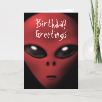 Creepy Alien Birthday Card by Iantos_Place at Zazzle