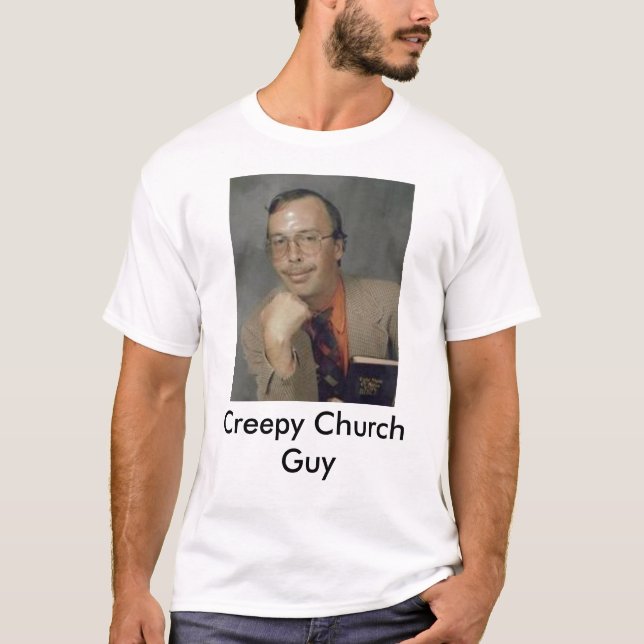 Creepy Church Guy T-Shirt (Front)